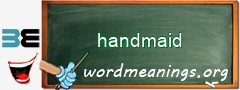 WordMeaning blackboard for handmaid